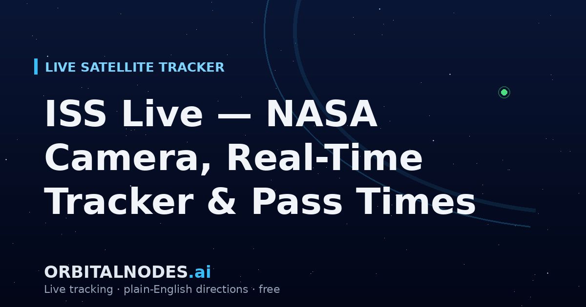 Nasa Stream ISS Live — NASA Stream, Real-Time Tracker & Pass Times